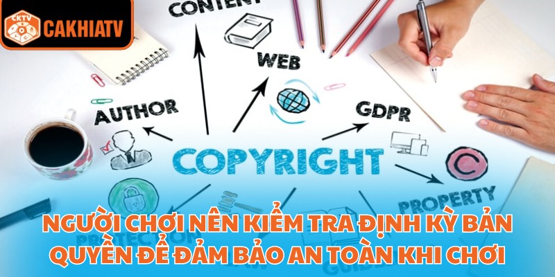 Người chơi nên kiểm tra định kỳ bản quyền để đảm bảo an toàn khi chơi