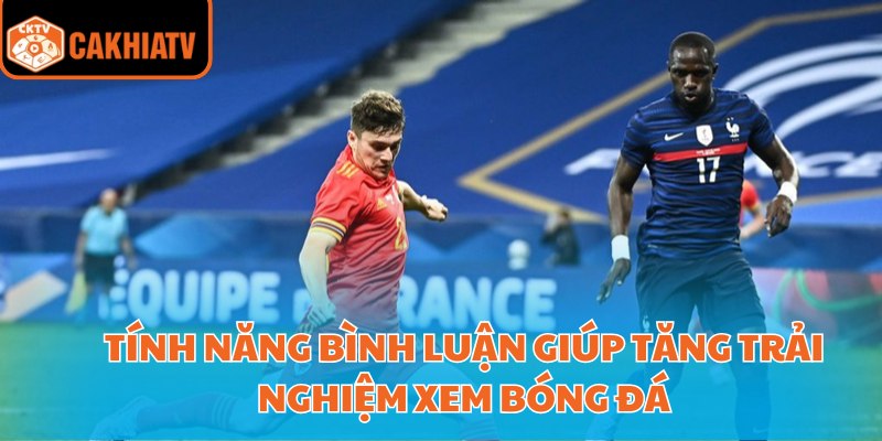 Tận Hưởng Trận Đấu Sôi Động Với Cà Khịa Bóng Đá TV 3 Tính năng bình luận giúp tăng trải nghiệm xem bóng đá