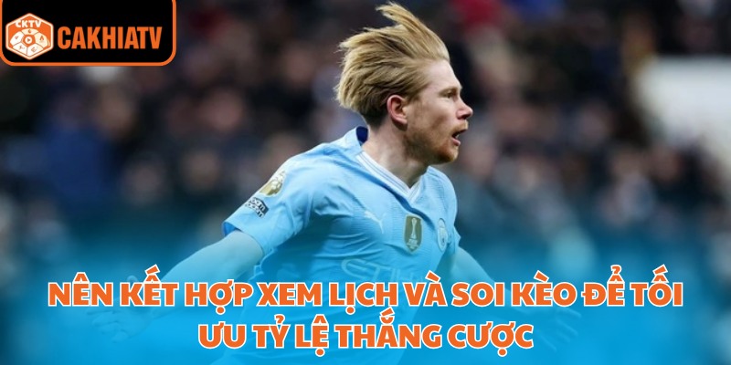 Lịch Thi Đấu Bóng Đá Cakhiatv – Công Cụ Tối Ưu Cho Dân Cá Độ 4 Nên kết hợp xem lịch và soi kèo để tối ưu tỷ lệ thắng cược