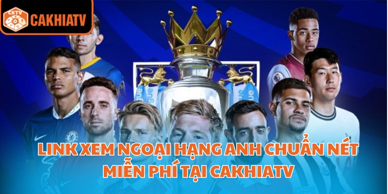 Link Xem Ngoại Hạng Anh